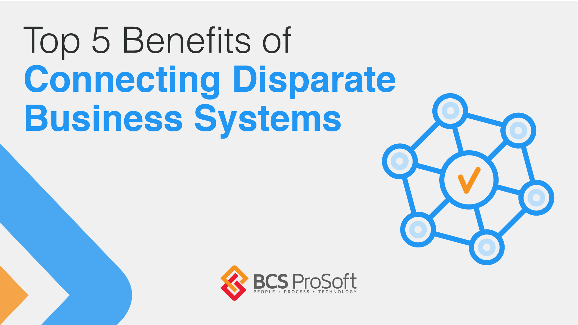 Blog-Banner-top-5-benefits-of-connecting-disparate-business-systems-bcs-prosoft-netsuite-sage-intacct-deltek-erp-software-03-1