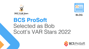 BCS ProSoft Selected as Bob Scott’s VAR Stars 2022